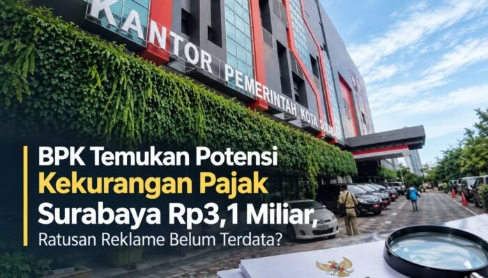 BPK Temukan Potensi Kekurangan Pajak Surabaya Rp3,1 Miliar, Ratusan Reklame Belum Terdata?